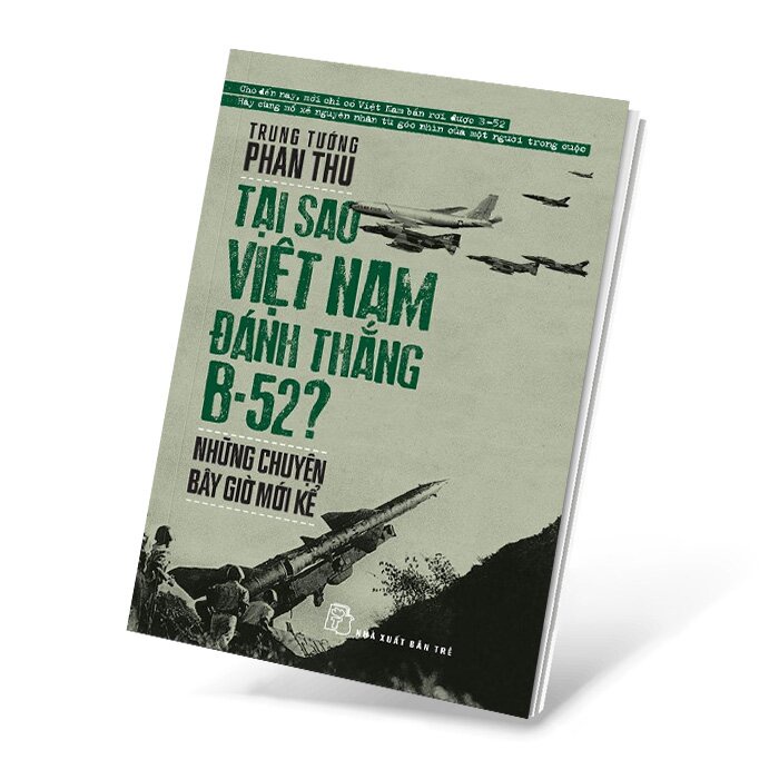 Sách - Tại Sao Việt Nam Đánh Thắng B52 - Những Chuyện Bây Giờ Mới Kể