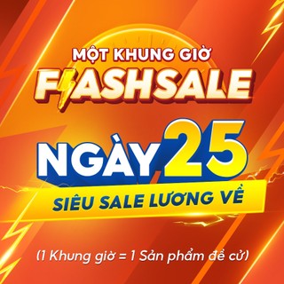 [Chỉ Mở Bán Đến 30.6] Chương Trình Shopee Flash Sale Ngày 25 Tháng 7 - Siêu Sale Lương Về (1 VỊ TRÍ)