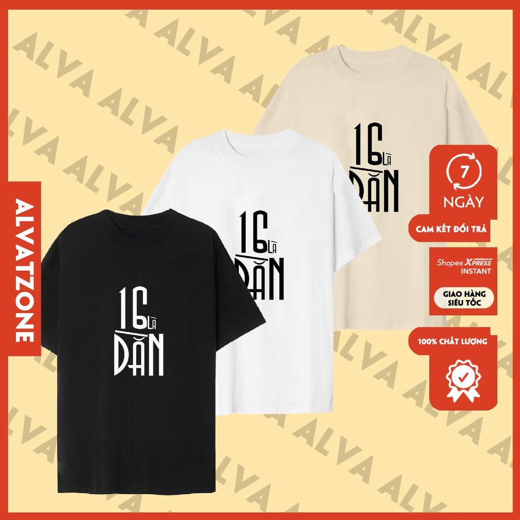 Áo Unisex In Chữ Hài Hước 16 Là Dằn Trẻ Trung, Nam Nữ Mặc Form Cực Đẹp