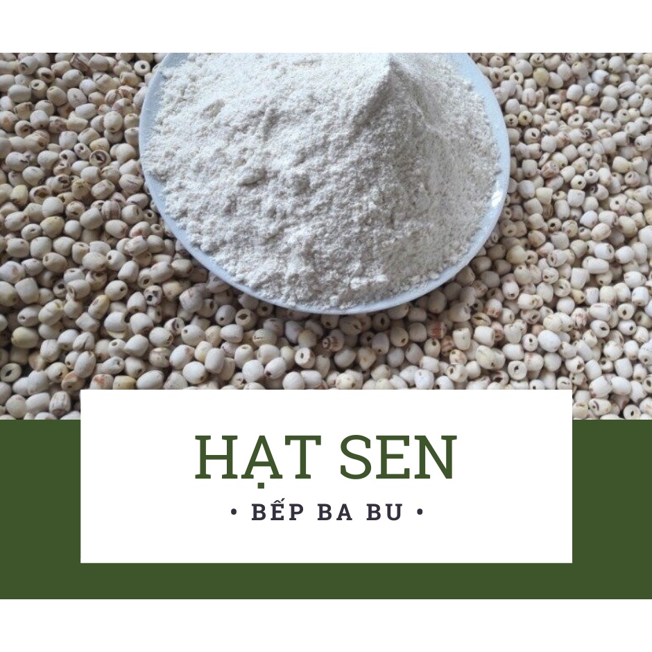 Hạt sen nguyên chất thơm ngon, bổ dưỡng Bếp Ba Bu
