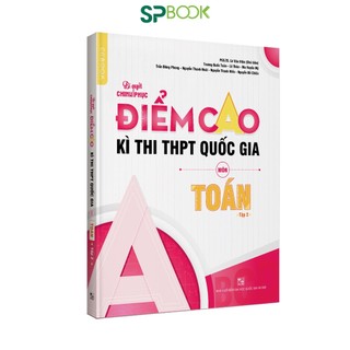 Sách bí quyết chinh phục điểm cao môn toán lớp 12 tập 2