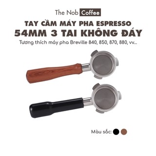 Tay cầm size 54mm không đáy 3 tai máy Breville 870/875/878/880 | Bottomless Portafilter size 54mm for Breville