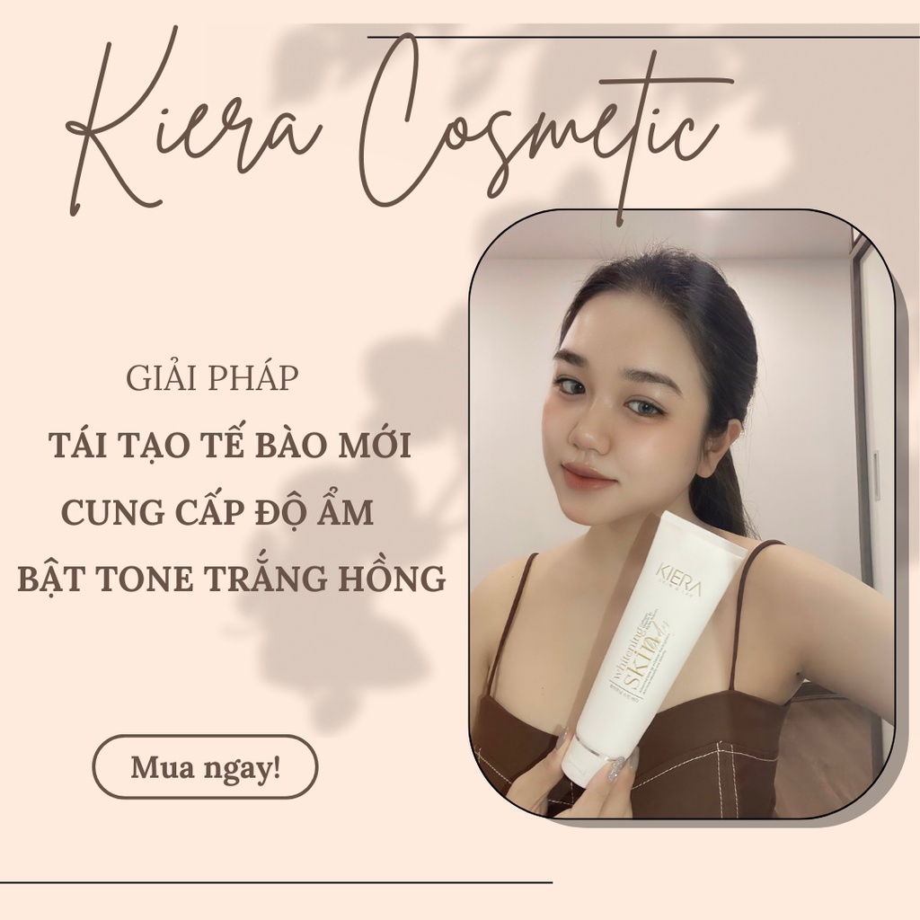 Kem dưỡng thể KIERA Whitening Skin Body sáng, tối Dưỡng Trắng, cấp ẩm từ thiên nhiên