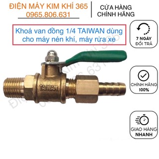 Khoá van đồng 1/4 TAIWAN dùng cho máy nén khí, máy rửa xe