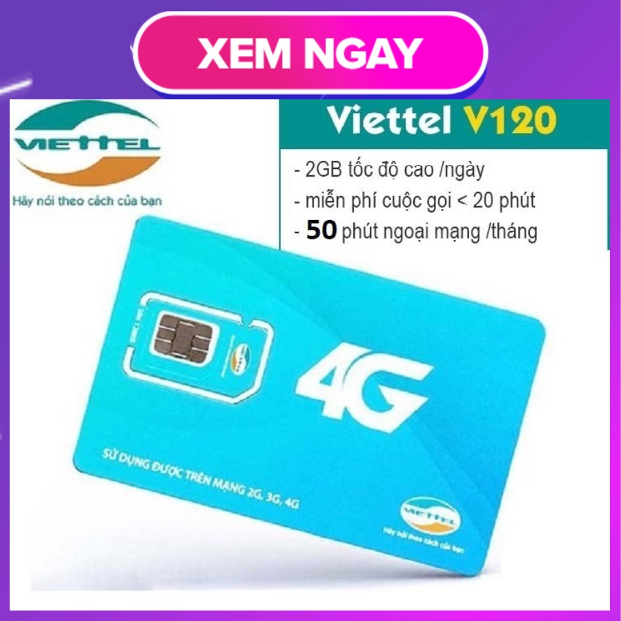 Sim 4G Viettel V120 đã kích hoạt có 2Gb/ngày free nghe gọi nội ngoại mạng 1000 phút