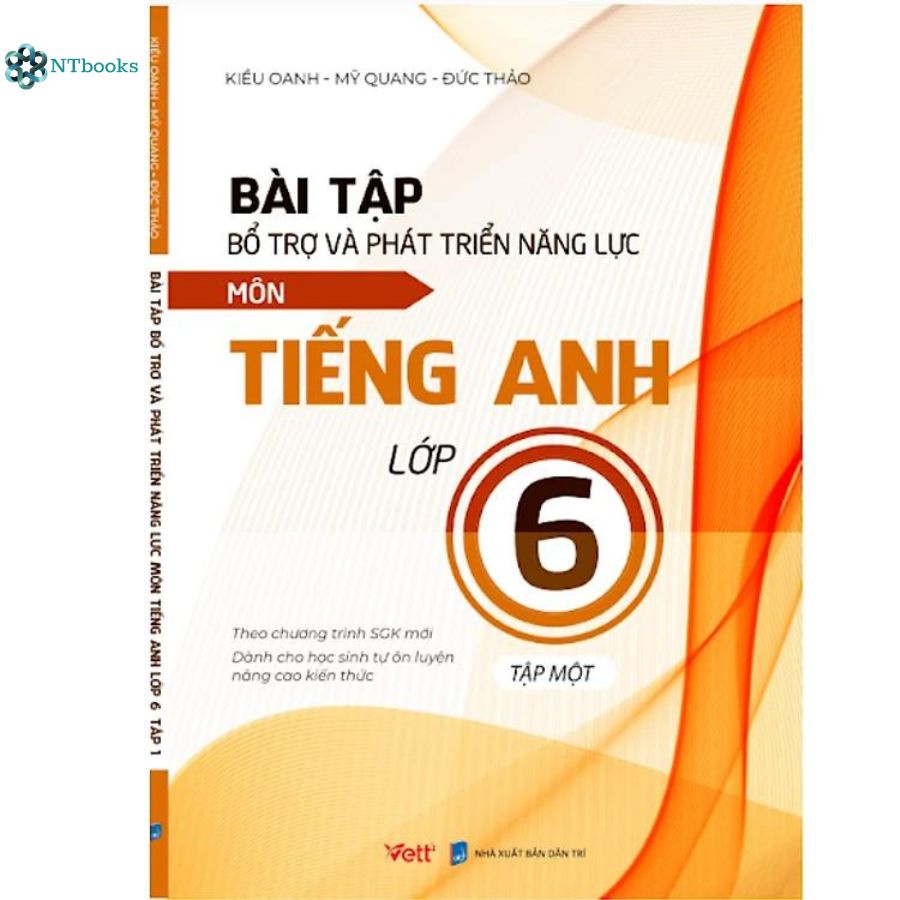 Sách Bài Tập Bổ Trợ Và Phát Triển Năng Lực Môn Tiếng Anh Lớp 6 Tập 1 (Dành Cho Học Sinh Tự Ôn Luyện Nâng Cao Kiến Thức)