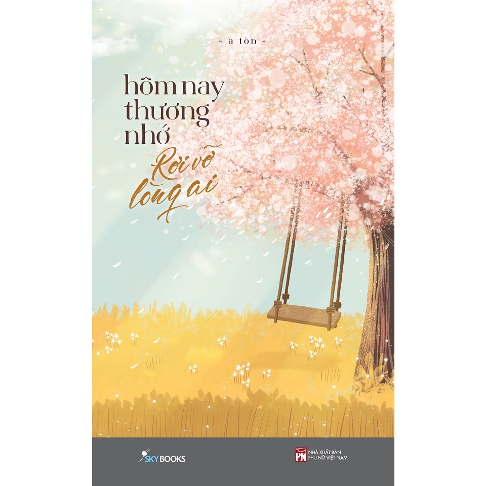 Sách Hôm Nay Thương Nhớ Rơi Vỡ Lòng Ai - Skybooks - Bản Quyền