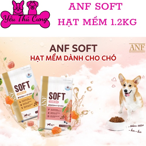 Thức ăn hạt mềm cho chó mọi lứa tuổi ANF SOFT 1.2kg cá hồi và gà YÊU THÚ CƯNG 7041