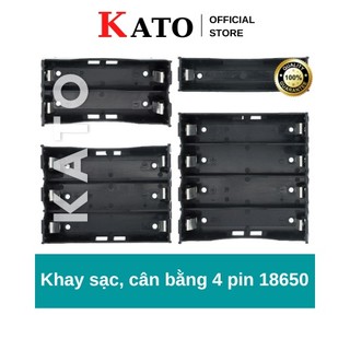 Khay sạc, cân bằng 4 pin 18650 - kato