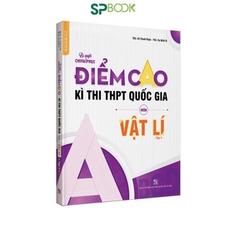 Sách bí quyết chinh phục điểm cao môn vật lí lớp 12 tập 1