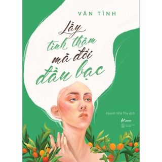 Sách Lấy Tình Thâm Mà Đổi Đầu Bạc (Tái Bản)