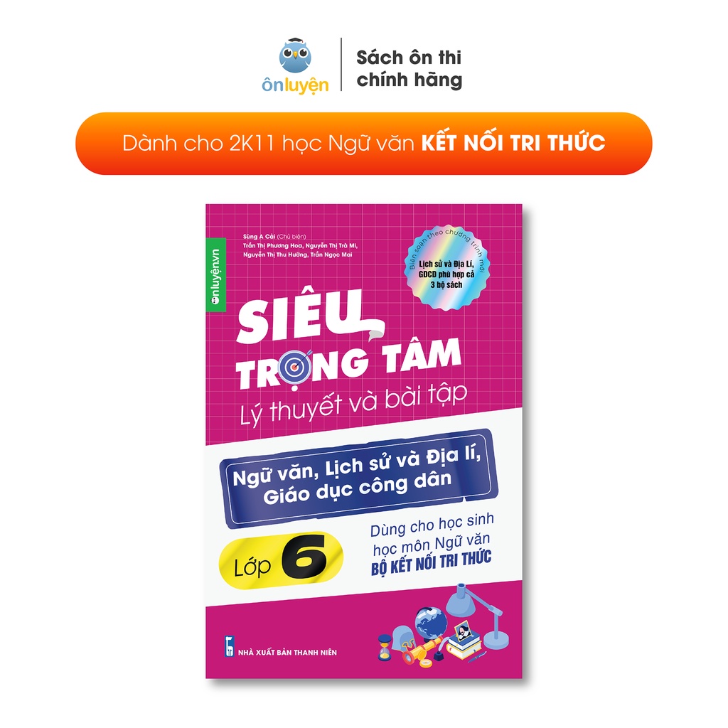 Lớp 6 bộ Kết nối - Sách Siêu trọng tâm lớp 6 môn Văn, Sử, Địa, GDCD dùng cho bộ Kết nối (Nhà sách Ôn luyện)