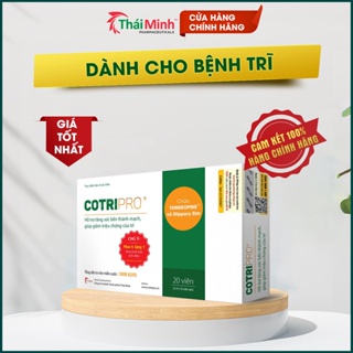 Cotripro Thái Minh - Cotri Pro Dùng Khi Bị Trĩ Nội, Trĩ Ngoại