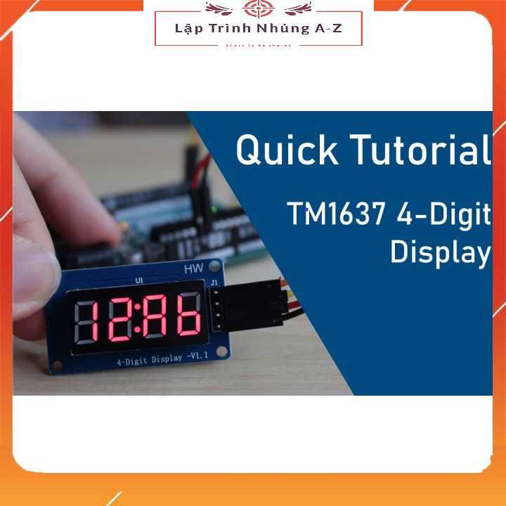 [Lập Trình Nhúng A-Z][36] Module Hiển Thị DC TM1637 (Kiểu Thời Gian)
