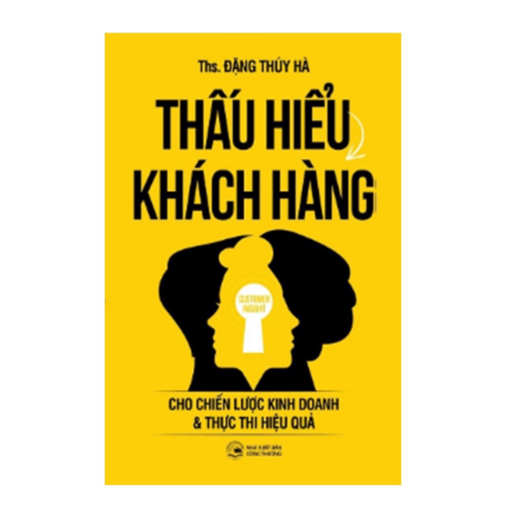 Sách Thấu Hiểu Khách Hàng: Cho Chiến lược Kinh doanh và Thực thi Hiệu quả - Alphabooks