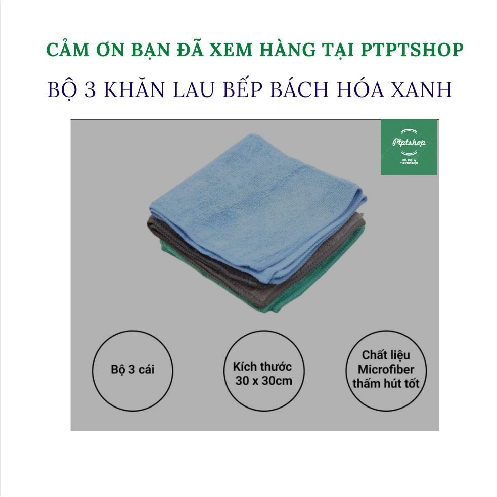 Bộ 3 khăn lau đa năng Microfiber  30x30cm Bách Hóa Xanh bền đẹp, tái sử dụng (mua tại ptptshop)