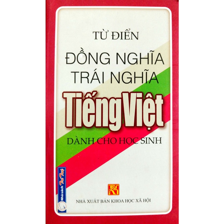 Sách - Từ điển đồng nghĩa trái nghĩa Tiếng Việt dành cho hoc sinh - NXB Khoa học Xã hội