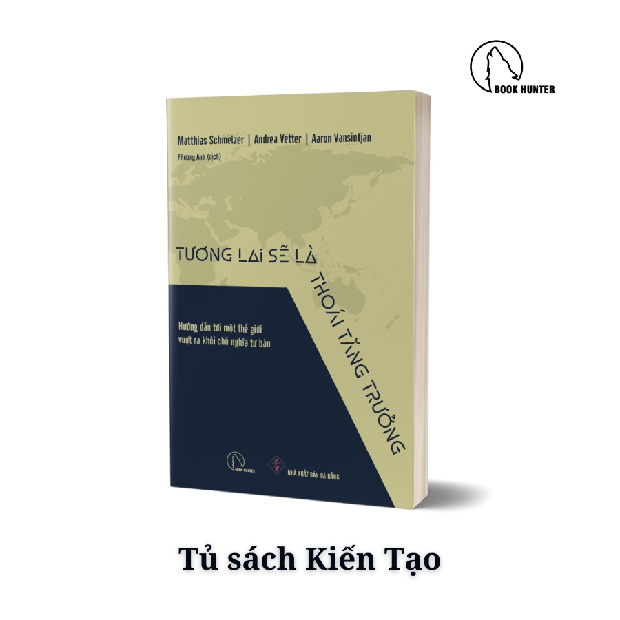 Sách- TƯƠNG LAI SẼ LÀ THOÁI TĂNG TRƯỞNG – Matthias Schmelzer, Andrea Vetter, Aaron Vansintjan