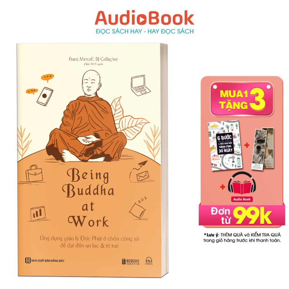 Sách Bizbooks - Being Buddha at Work - Ứng dụng giáo lý Đức Phật ở chốn công sở để đạt đến an lạc và trí tuệ