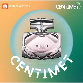 ᴄᴇɴᴛɪᴍᴇᴛ.ᴠɴɴ - nước hoa nữ gucci bamboo eau de parfum - 5мℓ/10мℓ