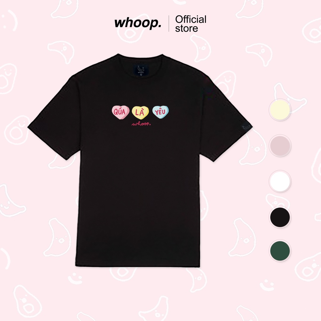 Áo Thun WHOOP. “Quá Là Yêu” Cảm Nắng