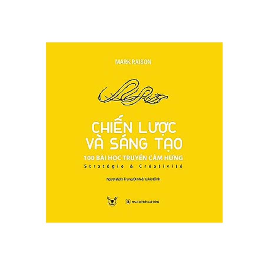 SÁCH: Chiến lược và sáng tạo: 100 bài học truyền cảm hứng - SaiGonBooks