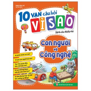 Sách 10 vạn câu hỏi vì sao - con người và công nghệ