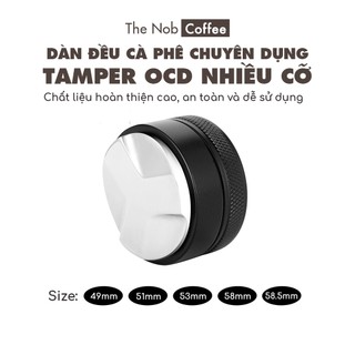Dụng cụ dàn đều cà phê Tamper OCD | Size 49, 51, 53, 57.3, 58 và 58.5 mm