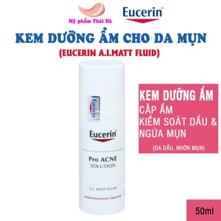 Kem dưỡng ẩm, kiểm soát nhờn, ngừa mụn  Eucerin ProAcne A.I Matt Fluid 50ml