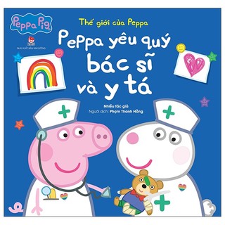 Sách thế giới của peppa - peppa yêu quý bác sĩ và y tá