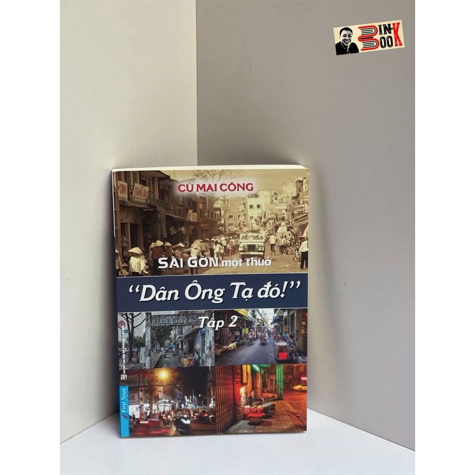 Sách -Sài Gòn Một Thuở - Dân Ông Tạ Đó – Tập 2 - Cù Mai Công - First New – bìa mềm