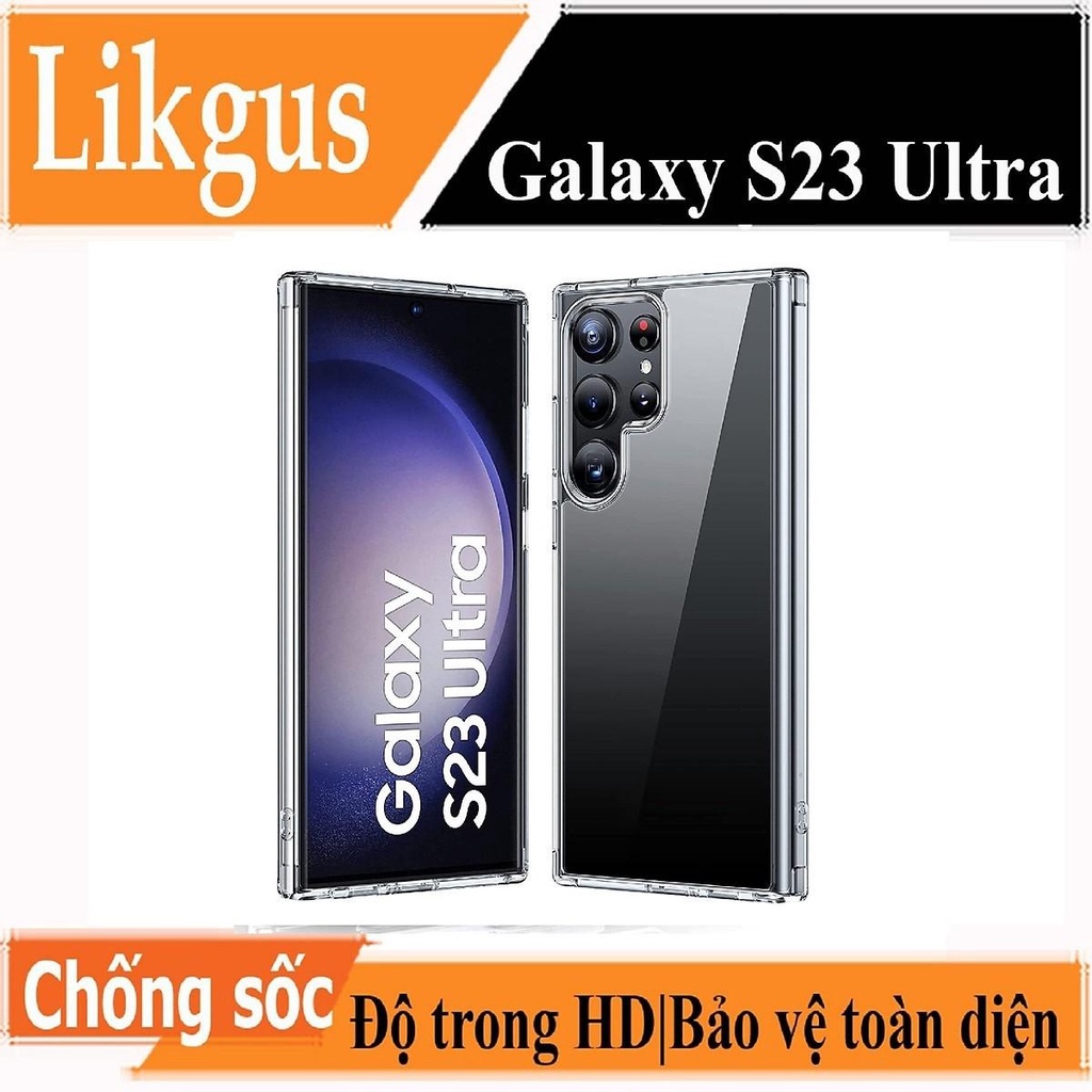 Ốp Lưng Cứng Viền Silicon Trong Suốt Cho Samsung Galaxy S23 Ultra Hiệu LikGus. Ốp Lưng Samsung - Phụ