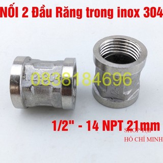 NỐI 2 ĐẦU RĂNG TRONG PHI 21 INOX, LOẠI DÀY. Măng xông Inox, đầu nối răng trong 21mm,2 đầu ren trong NK04