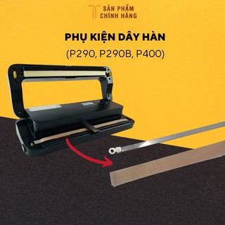 Dây hàn máy hút chân không thực phẩm P290, P290B không kén túi