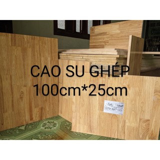 Gỗ ghép cao su dài 100cm rộng 25cm làm kệ - mặt bàn