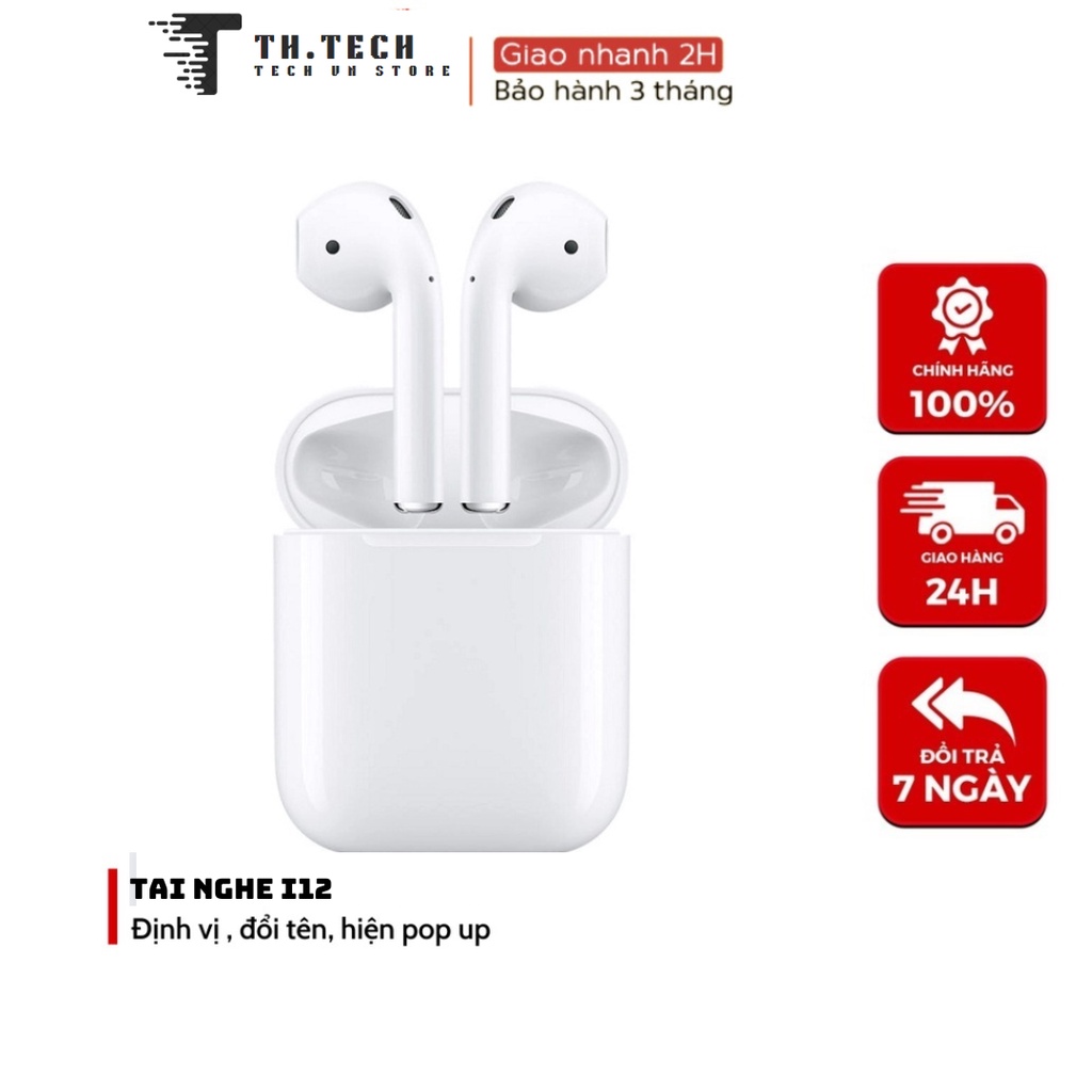 Tai nghe Bluetooth I12, tai nghe không dây TWS bản Quốc tế âm thanh chuẩn HIFI dùng cho các dòng điện thoại TH.TECH