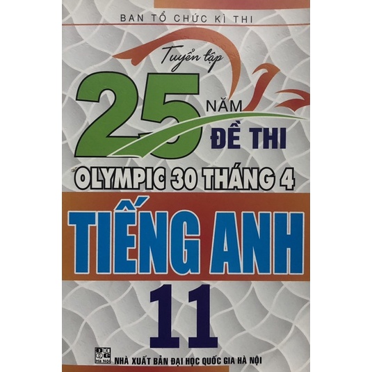 Sách - Tuyển tập 25 năm Đề thi olympic 30 tháng 4 Tiếng Anh 11