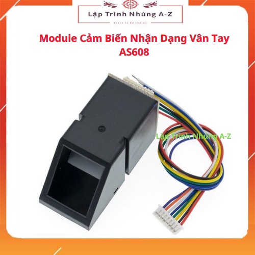 [Lập Trình Nhúng A-Z][116] Module Cảm Biến Nhận Dạng Vân Tay AS608
