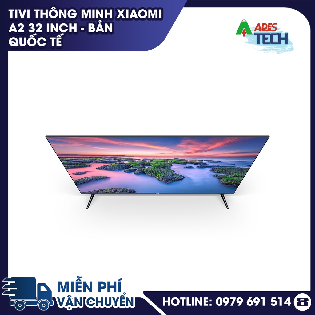 ✔️ Smart Tivi Xiaomi A2 32 inch ✔️ Phiên bản Quốc Tế – Ra mắt 2022 ✔️ BH 24 tháng