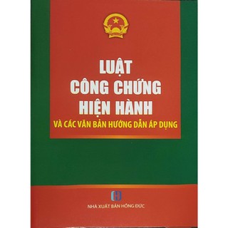 Luật công chứng hiện hành và các văn bản hướng dẫn áp dụng