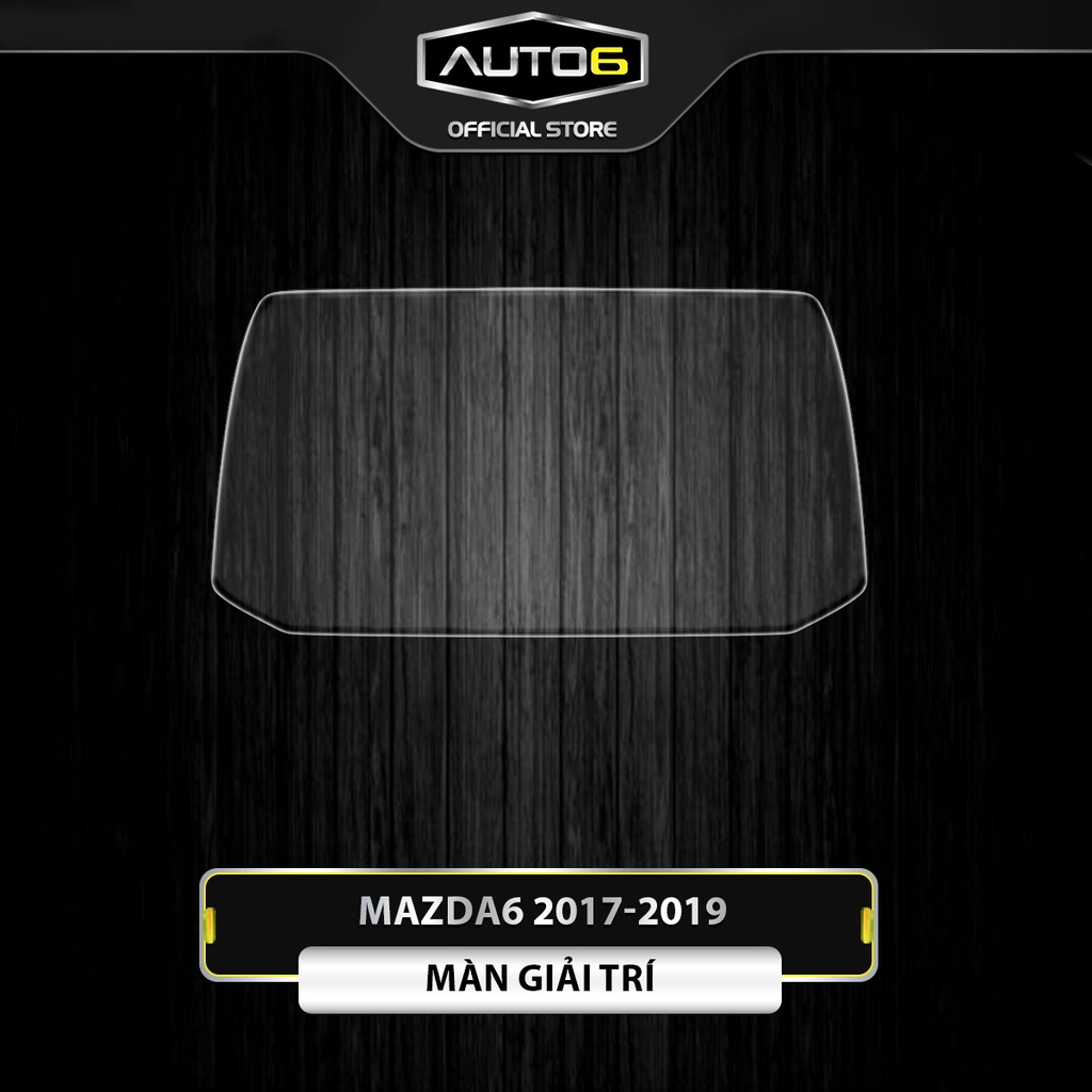 Mazda 6 FL 2017-2019: Phim PPF dán Full nội thất AUTO 6 &lt;Made in Việt Nam&gt; chống xước, che mờ các vết xước cũ hiệu quả..