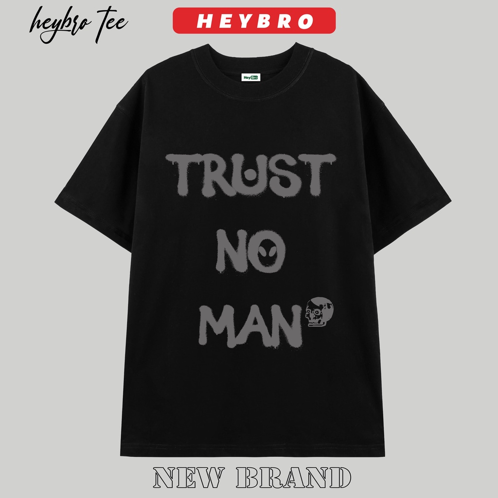 Áo thun unisex nam nữ tay lỡ form rộng Local Brand HEYBRO/TRUST NO MAN