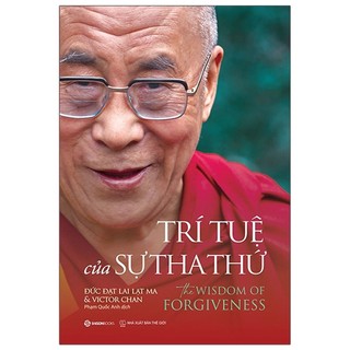 Sách - trí tuệ của sự tha thứ - tác giả victor chan , đức đạt lai lạt ma