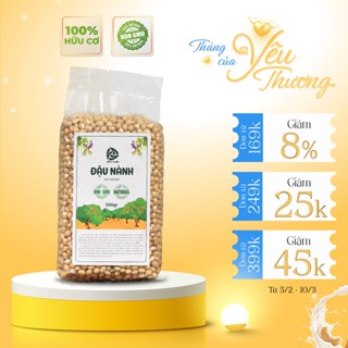 Đậu nành hữu cơ thuần chủng Ninh Thuận (Túi 500g) - Hạt dinh dưỡng loại 1 không biến đổi gen, làm sữa, nấu ăn,...