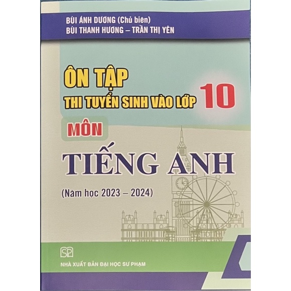 Sách - Ôn Tập Thi Tuyển Sinh Vào Lớp 10 Môn Tiếng Anh ( Năm Học 2023 -2024 )