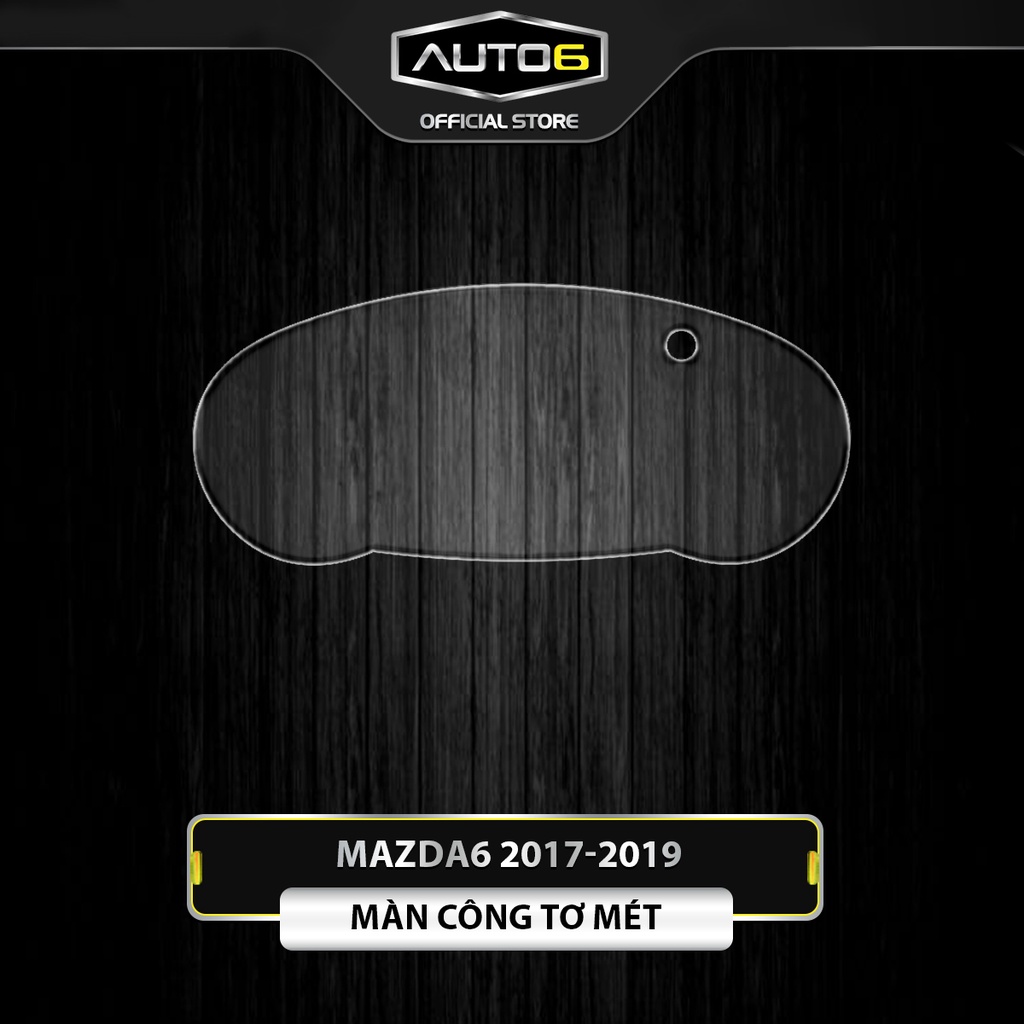 Mazda 6 FL 2017-2019: Phim PPF dán Full nội thất AUTO 6 &lt;Made in Việt Nam&gt; chống xước, che mờ các vết xước cũ hiệu quả..