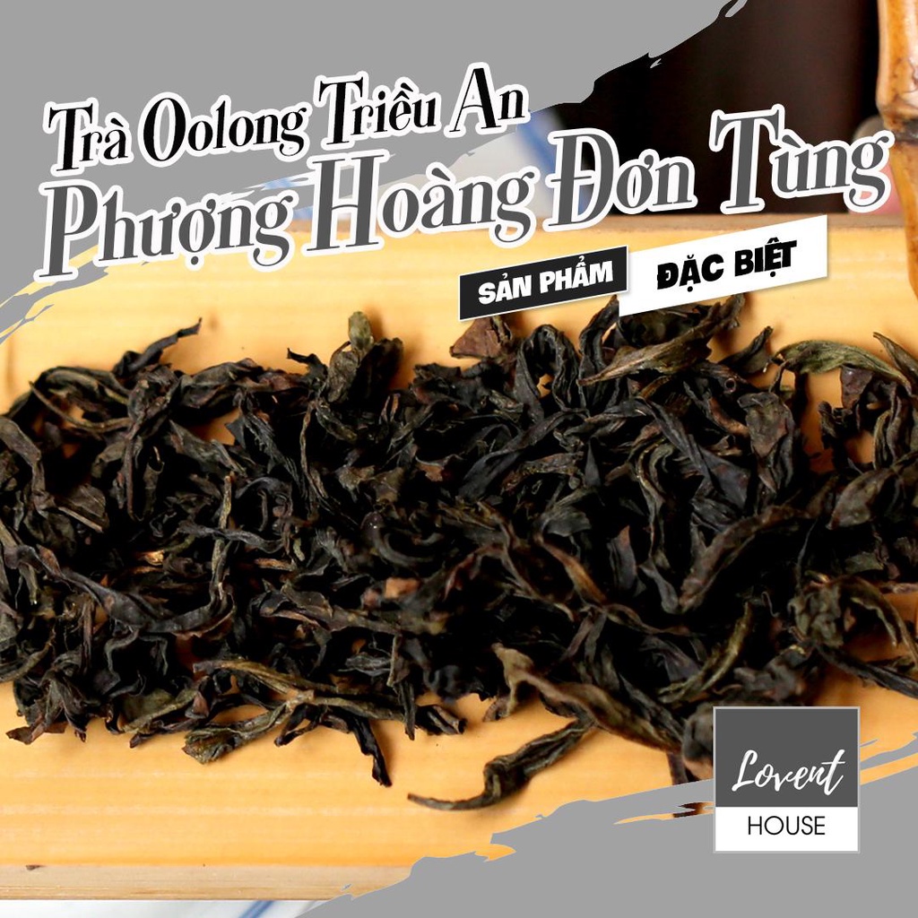 Trà Oolong Triều An Phượng Hoàng Đơn Tùng - Thanh khiết nhẹ nhàng, vị ngọt sâu chát nhẹ tinh tế [Lovent House]