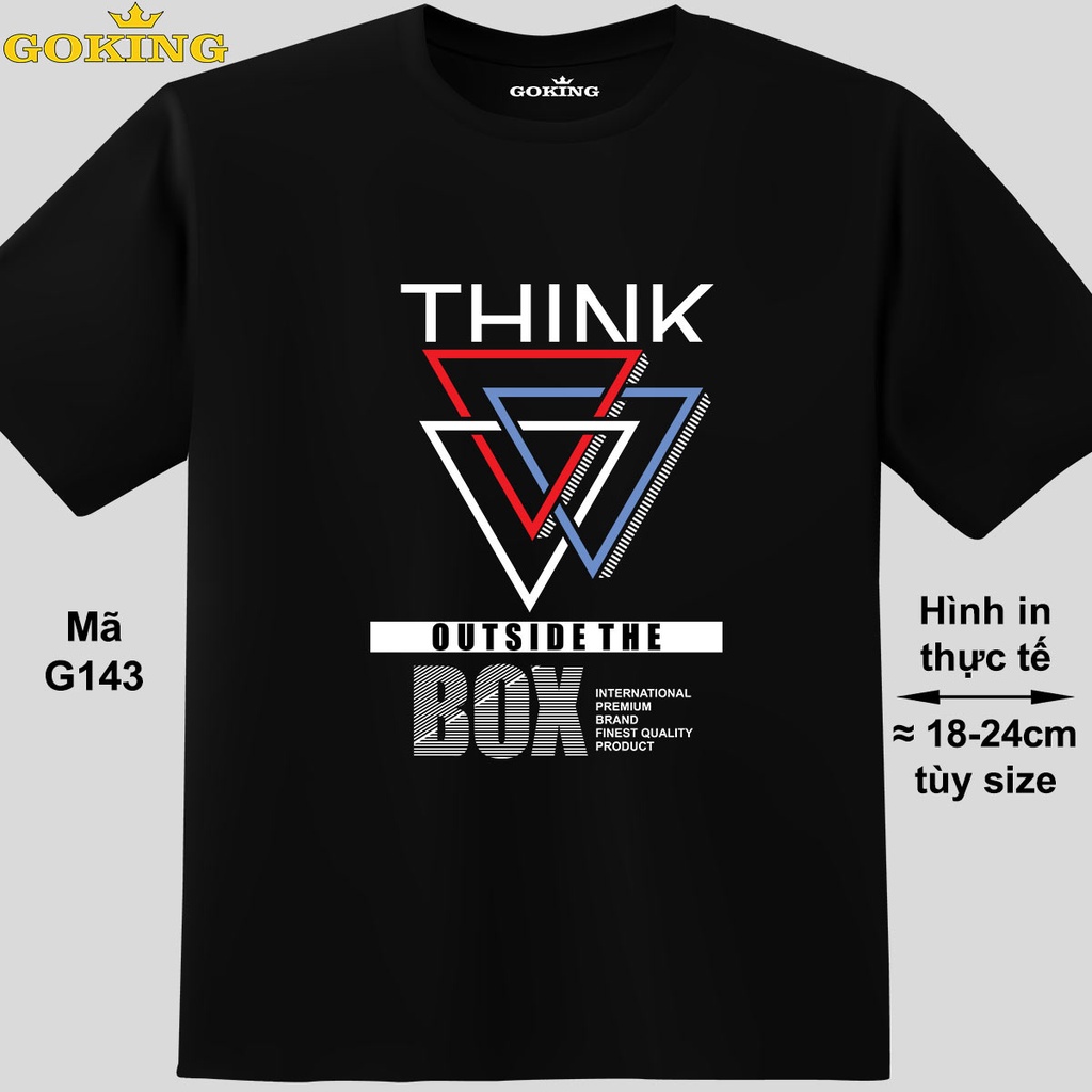 Think Outside The Box, mã G143. Áo phông hàng hiệu Goking, form nữ và form unisex. Vải cotton và vải thun lạnh