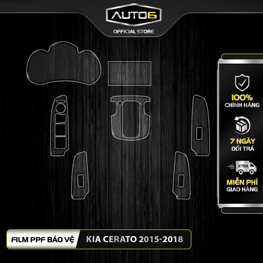 KIA CERATO 2015 - 2018: Phim PPF dán full bộ nội thất - AUTO6 &lt;Made in Việt Nam&gt; chống xước, che phủ các vết xước cũ...