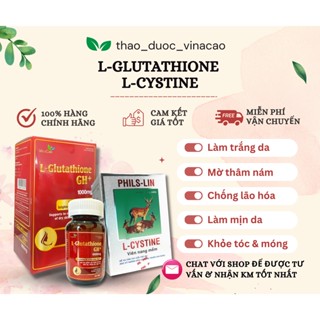 Viên uống trắng da cao cấp COMBO 90 viên gồm L-glutathione 1000mg Vinacao và L-cystine 500mg Phils-Lin dùng trong 30ngày